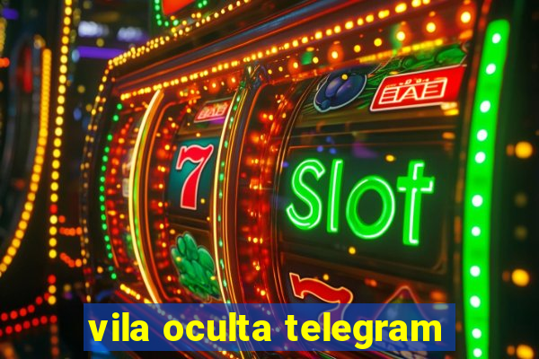 vila oculta telegram