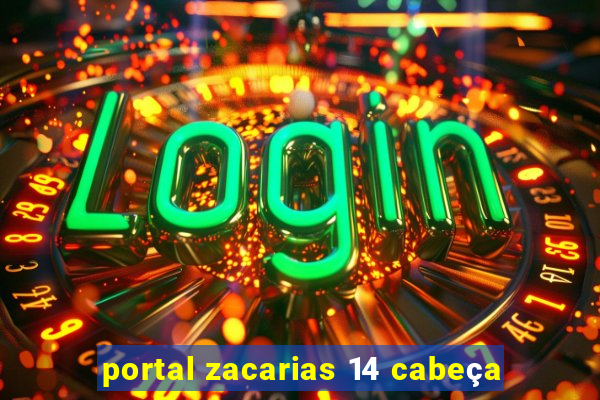 portal zacarias 14 cabeça