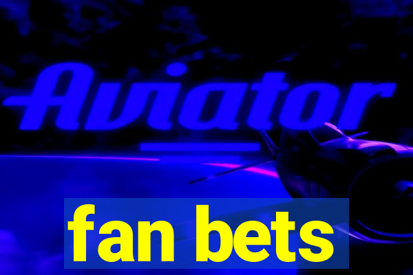 fan bets