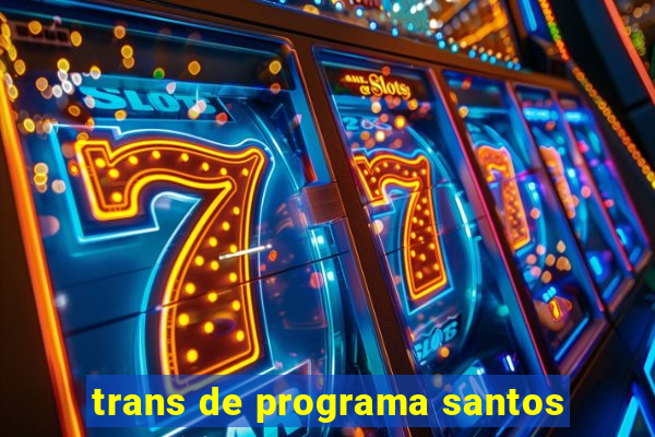 trans de programa santos