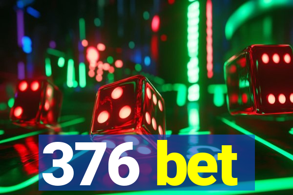 376 bet