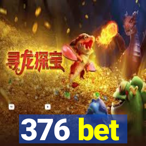 376 bet