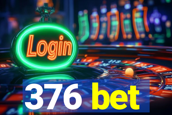 376 bet