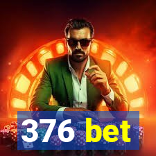 376 bet