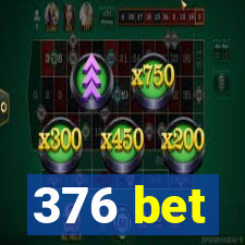 376 bet