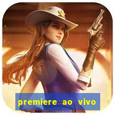 premiere ao vivo hoje gratis