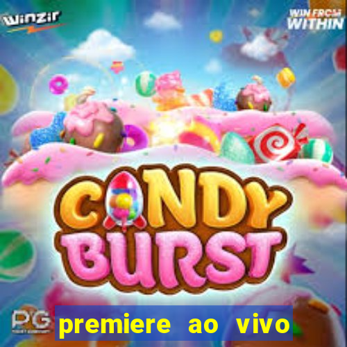 premiere ao vivo hoje gratis