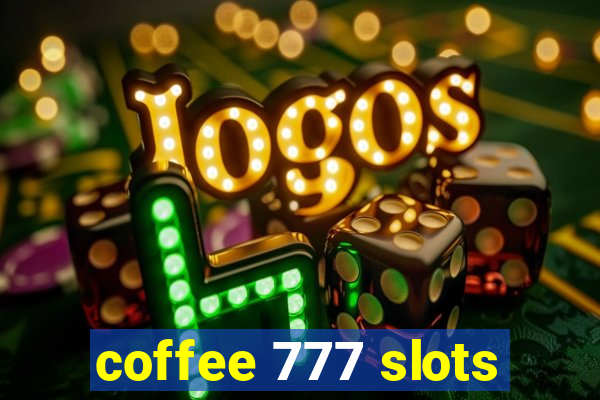 coffee 777 slots