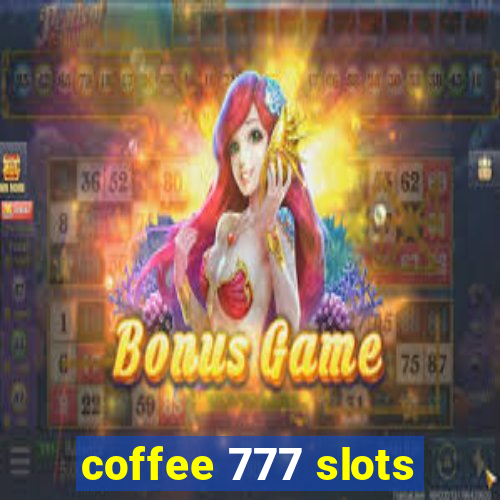 coffee 777 slots