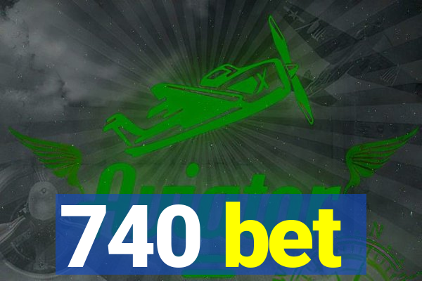 740 bet