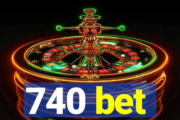 740 bet