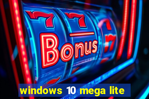 windows 10 mega lite