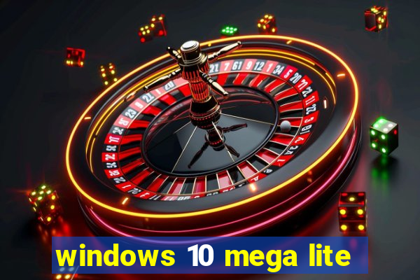 windows 10 mega lite