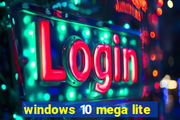 windows 10 mega lite