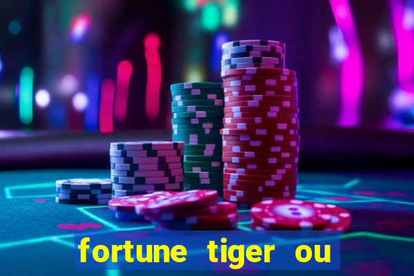 fortune tiger ou fortune ox