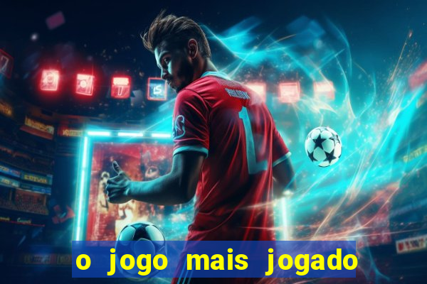 o jogo mais jogado do mundo