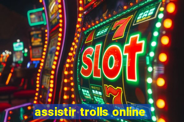 assistir trolls online