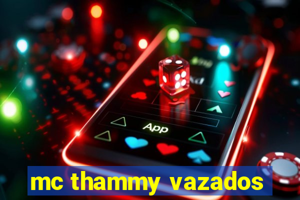 mc thammy vazados