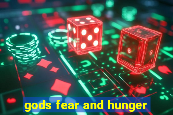 gods fear and hunger