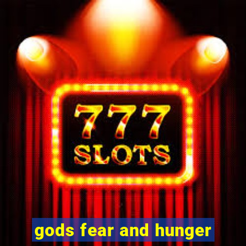 gods fear and hunger