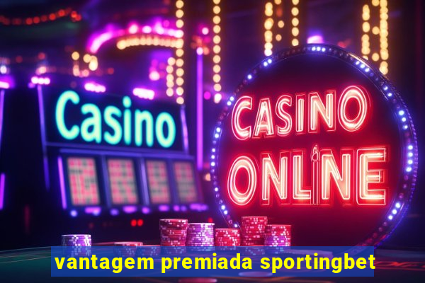 vantagem premiada sportingbet