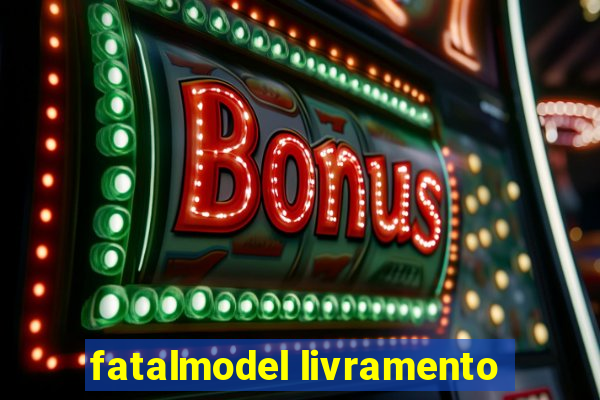 fatalmodel livramento