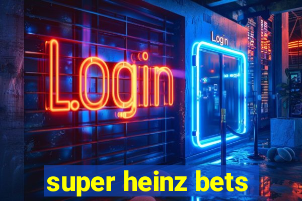 super heinz bets