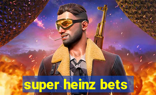 super heinz bets