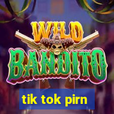 tik tok pirn