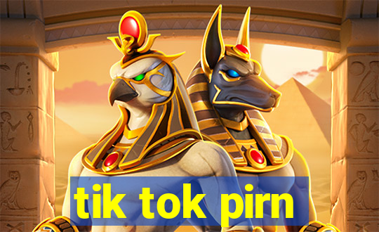 tik tok pirn