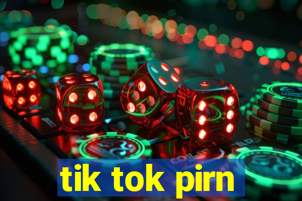 tik tok pirn