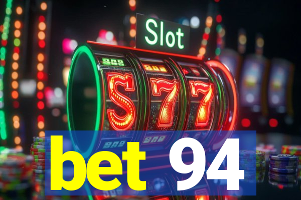 bet 94