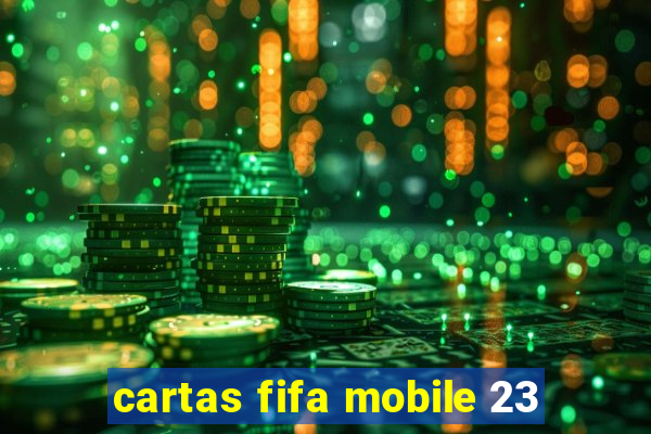 cartas fifa mobile 23