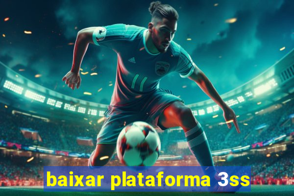 baixar plataforma 3ss