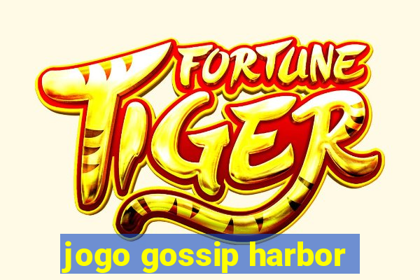 jogo gossip harbor