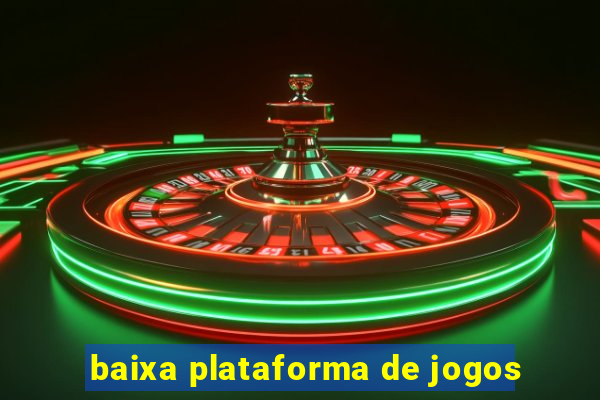 baixa plataforma de jogos