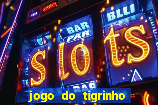 jogo do tigrinho teste gratis