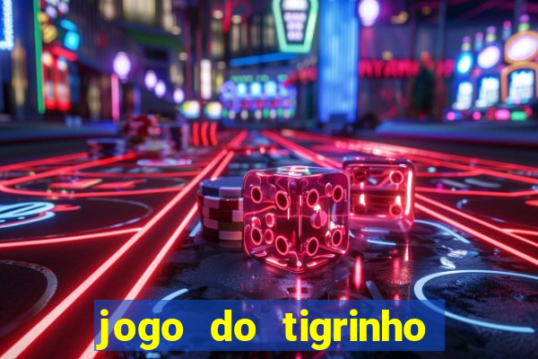 jogo do tigrinho teste gratis