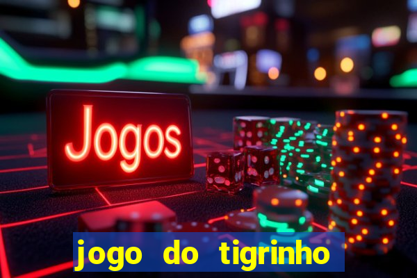 jogo do tigrinho teste gratis