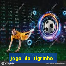 jogo do tigrinho teste gratis