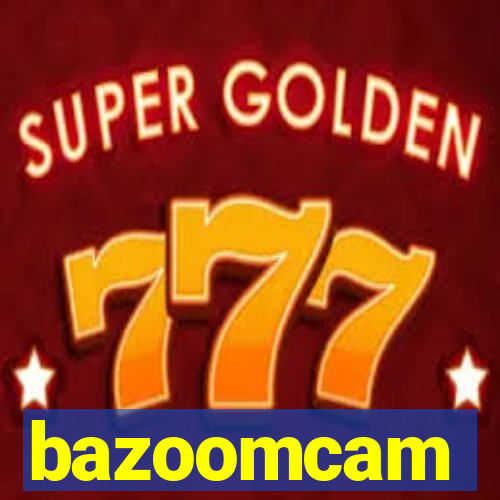 bazoomcam