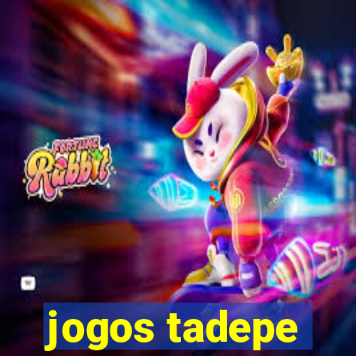 jogos tadepe