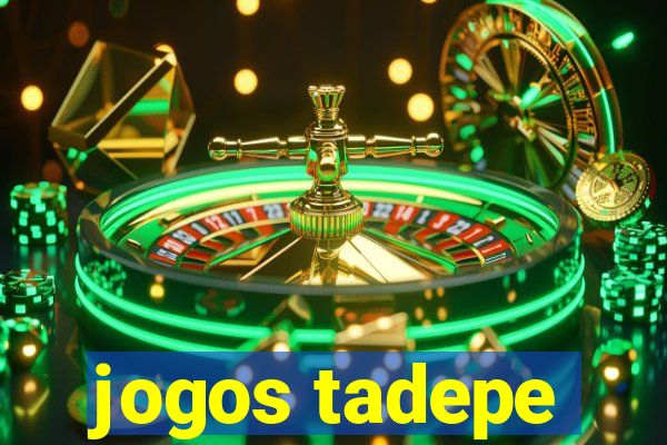 jogos tadepe