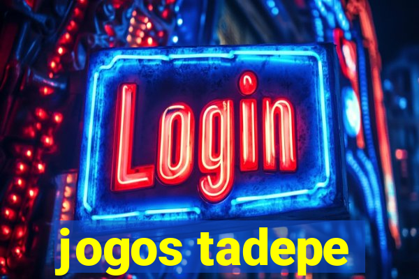 jogos tadepe