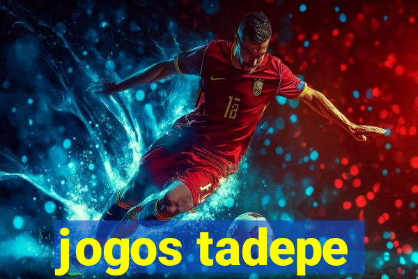 jogos tadepe