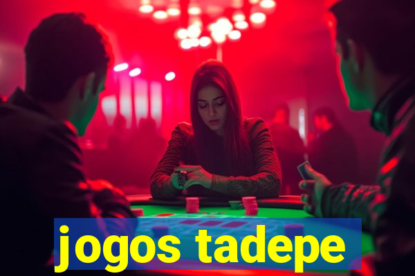 jogos tadepe