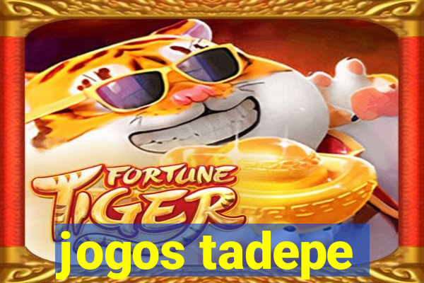 jogos tadepe