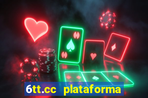 6tt.cc plataforma de jogos