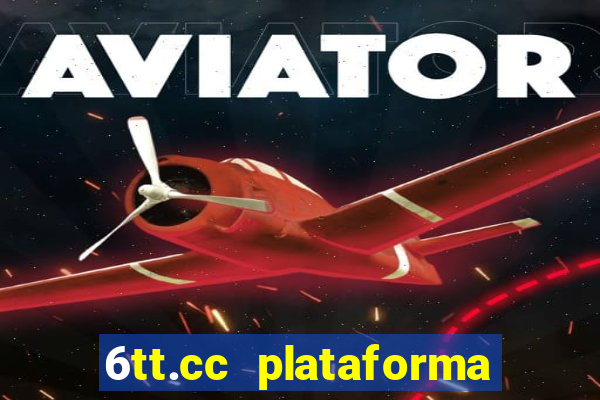 6tt.cc plataforma de jogos