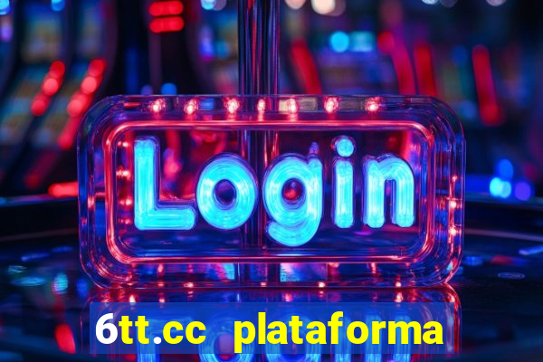 6tt.cc plataforma de jogos